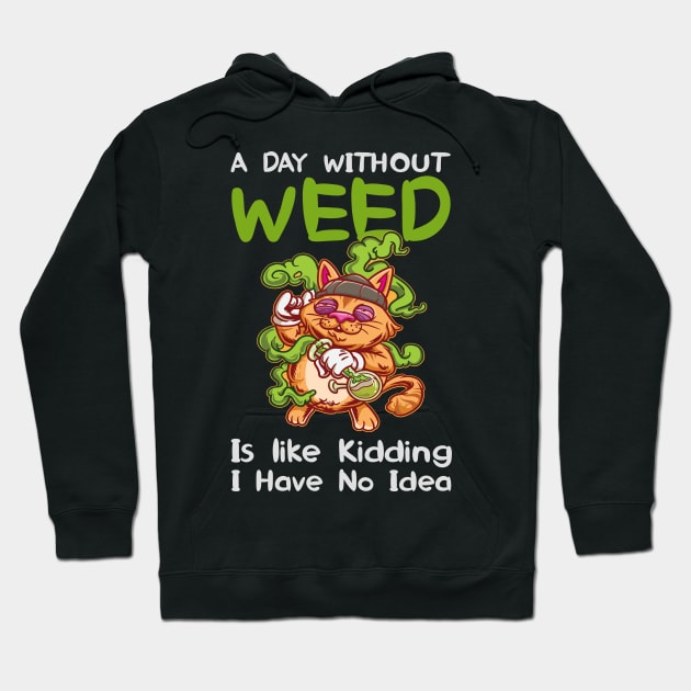 A Day Without Weed Is Like Cannabis Weed Smoking Hoodie by bigD